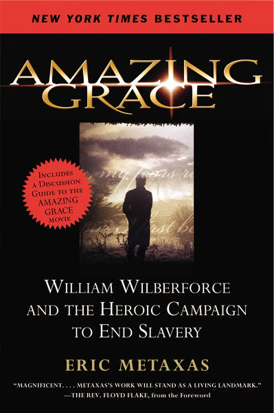 Amazing Grace: William Wilberforce and the Heroic Campaign to End Slavery